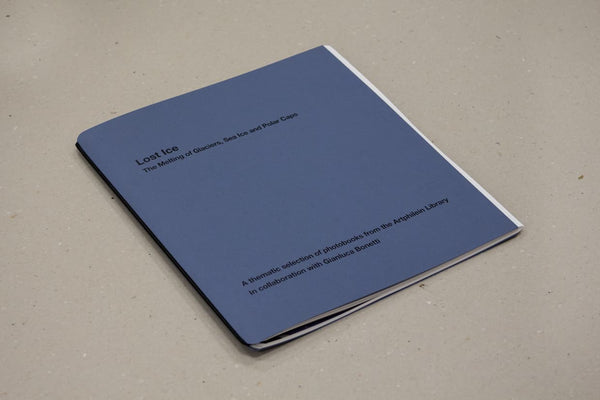 Artphilein Dossier 6 - Lost Ice: The Melting if Glaciers, Sea Ice and Polar Caps