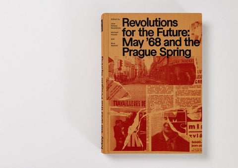 Revolutions for the Future: May '68 and the Prague Spring