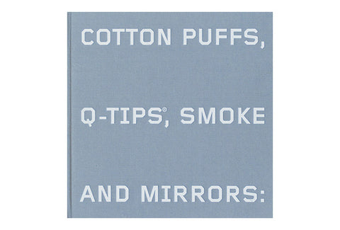 Cotton Puffs, Q-Tips, Smoke & Mirrors