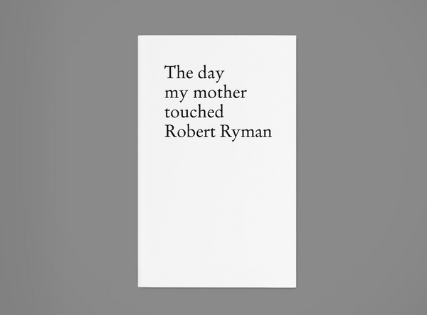 The Day My Mother Touched Robert Ryman