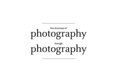 Five directions of photography through photography