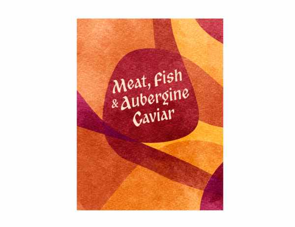 Meat, Fish & Aubergine Caviar