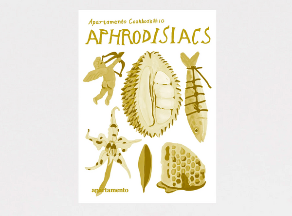 Apartamento Cookbook #10: APHRODISIACS