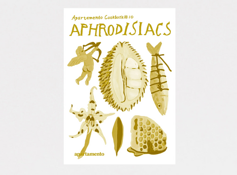 Apartamento Cookbook #10: APHRODISIACS