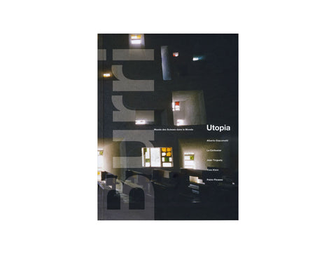 UTOPIA Alberto Giacometti, Le Corbusier, Jean Tinguely, Yves Klein, Pablo Picasso