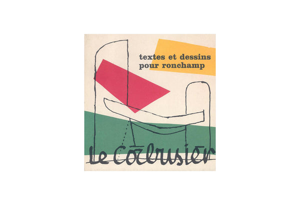Le Corbusier: textes et dessins pur ronchamp