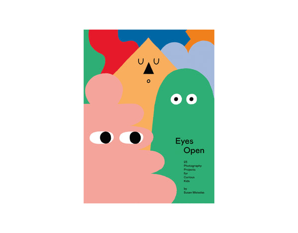 Eyes Open - 23 Photography Projects fro Curious Kids
