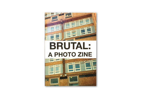 Brutal: A Photo Zine