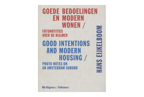 Good intentions and modern houses (photo notes on an Amsterdam Suburb)
