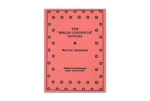 The “Berlin Cronicle” Notices. Walter Benjamin